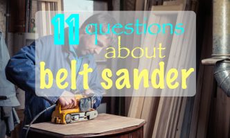 Let's Wood | 11 Most popular questions to find the best belt sander