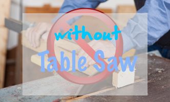 Let's Wood|5 Ways To Be A Better woodworker Without A Table Saw